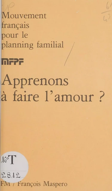 Apprenons à faire l'amour ? -  Mouvement français pour le planning familial - La Découverte (réédition numérique FeniXX)