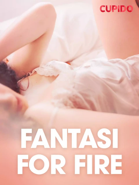 Fantasi for fire - erotiske noveller -  Cupido - Saga Egmont International