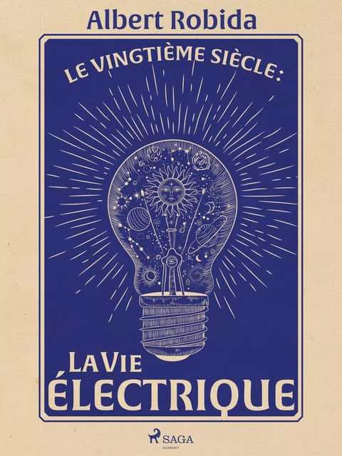 Le Vingtième Siècle : La Vie électrique - Albert Robida - Saga Egmont French