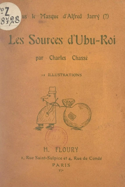 Sous le masque d'Alfred Jarry (?), les sources d'Ubu-roi - Charles Chassé - FeniXX réédition numérique