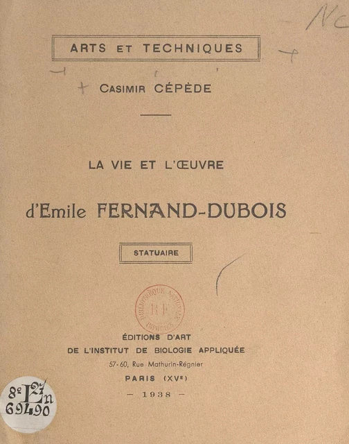 La vie et l'œuvre d'Émile Fernand-Dubois : statuaire - Casimir Cépède - FeniXX réédition numérique