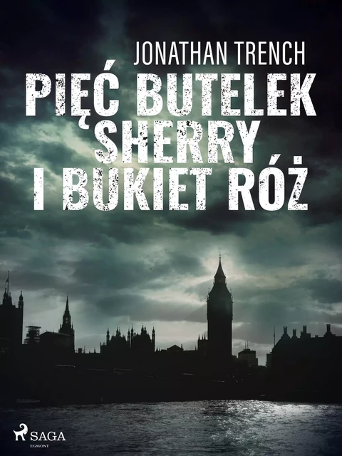 Pięć butelek sherry i bukiet róż - Jonathan Trench - Saga Egmont International