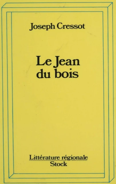 Le Jean du bois - Joseph Cressot - Stock (réédition numérique FeniXX)