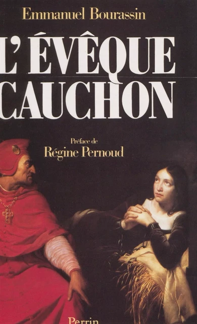 L'évêque Cauchon - Emmanuel Bourassin - (Perrin) réédition numérique FeniXX