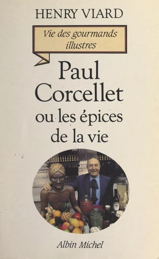 Paul Corcellet ou Les épices de la vie - Henry Viard - FeniXX réédition numérique