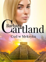 Cud w Meksyku - Ponadczasowe historie miłosne Barbary Cartland