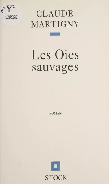 Les Oies sauvages - Claude Martigny - Stock (réédition numérique FeniXX)