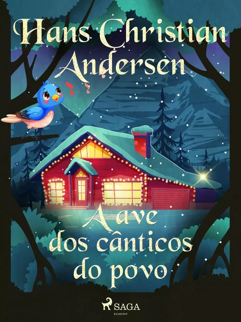 A ave dos cânticos do povo - Hans Christian Andersen - Saga Egmont International