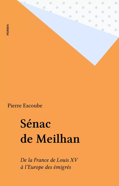 Sénac de Meilhan - Pierre Escoube - Perrin (réédition numérique FeniXX)