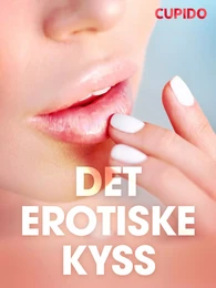 Det erotiske kyss  - erotiske noveller