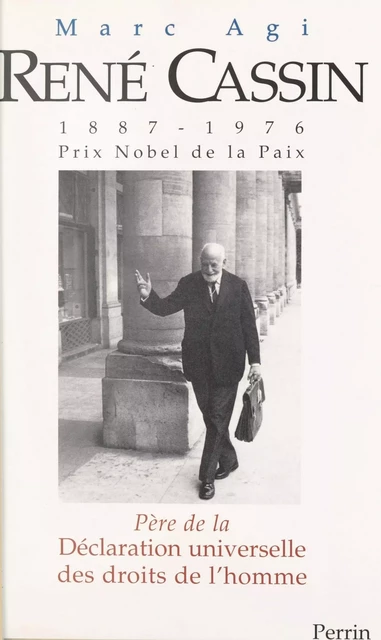 René Cassin (1887-1976), Prix Nobel de la Paix : père de la Déclaration universelle des droits de l'homme - Marc Agi - FeniXX réédition numérique