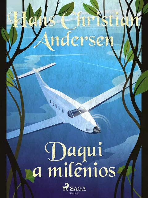 Daqui a milênios - Hans Christian Andersen - Saga Egmont International