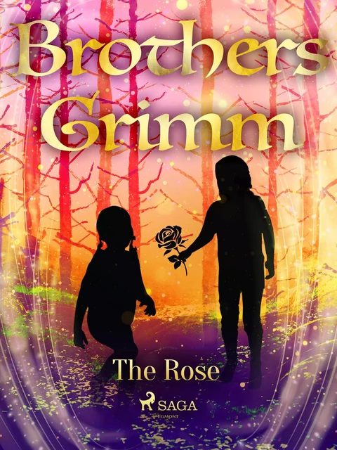 The Rose - Brothers Grimm - Saga Egmont International