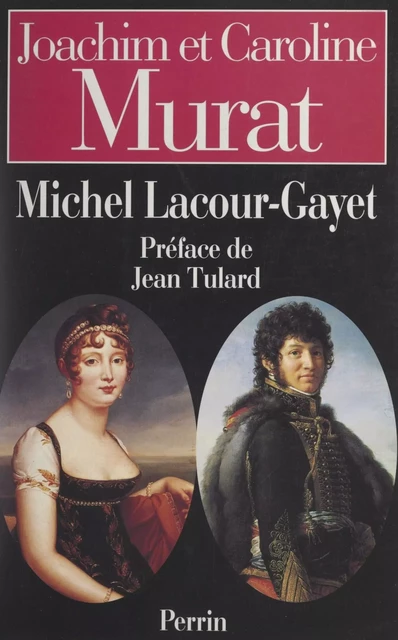 Joachim et Caroline Murat - Michel Lacour-Gayet - (Perrin) réédition numérique FeniXX