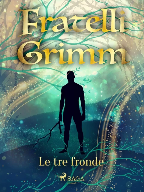 Le tre fronde - Fratelli Grimm - Saga Egmont International