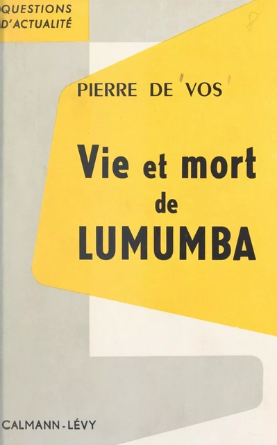 Vie et mort de Lumumba - Pierre de Vos - (Calmann-Lévy) réédition numérique FeniXX