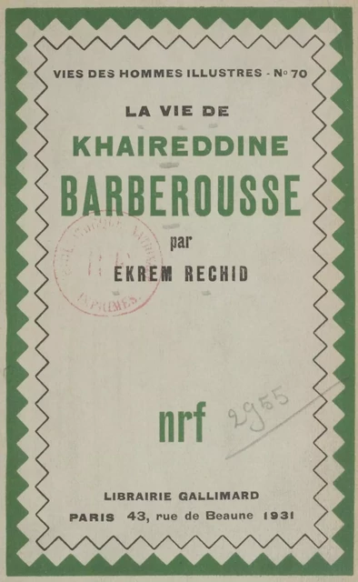 La vie de Khaireddine Barberousse - Ekrem Rechid - Gallimard (réédition numérique FeniXX)