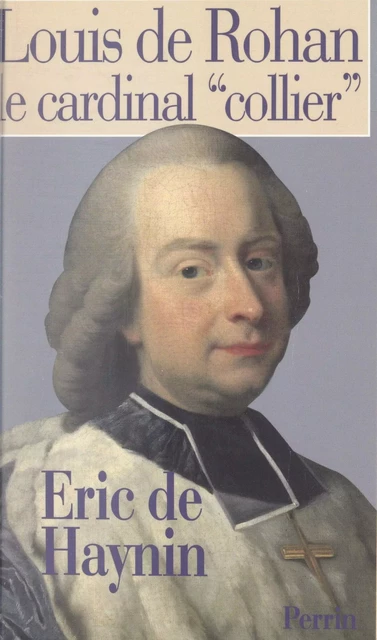 Louis de Rohan - Éric de Haynin - (Perrin) réédition numérique FeniXX