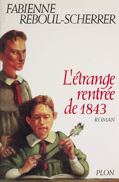 L'Étrange rentrée de 1843 - Fabienne Reboul-Scherrer - Plon (réédition numérique FeniXX)