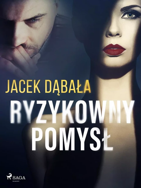 Ryzykowny pomysł - Jacek Dąbała - Saga Egmont International