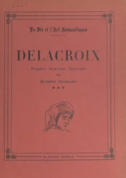 Delacroix, peintre, graveur, écrivain, 1848-1863