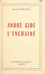 André Gide l'enchaîné