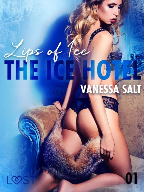 The Ice Hotel 1: Lips of Ice - Erotic Short Story - Vanessa Salt - Saga Egmont International