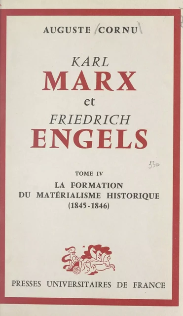 Karl Marx et Friedrich Engels : leur vie et leur œuvre (4) - Auguste Cornu - (Presses universitaires de France) réédition numérique FeniXX