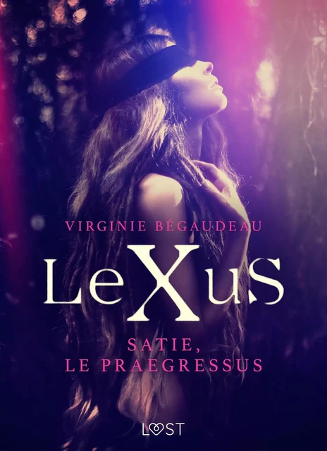 LeXuS : Satie, le Praegressus – Une dystopie érotique - Virginie Begaudeau - Saga Egmont French