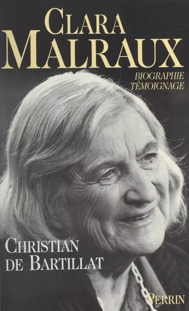 Clara Malraux - Christian de Bartillat - (Perrin) réédition numérique FeniXX