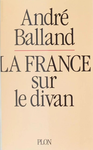 La France sur le divan - André Balland - Plon (réédition numérique FeniXX)