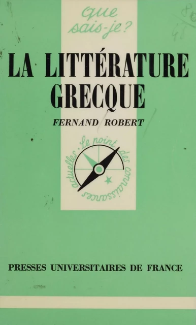 La Littérature grecque - Fernand Robert - Presses universitaires de France (réédition numérique FeniXX)