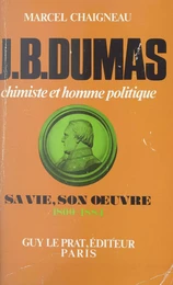 Jean-Baptiste Dumas, chimiste et homme politique