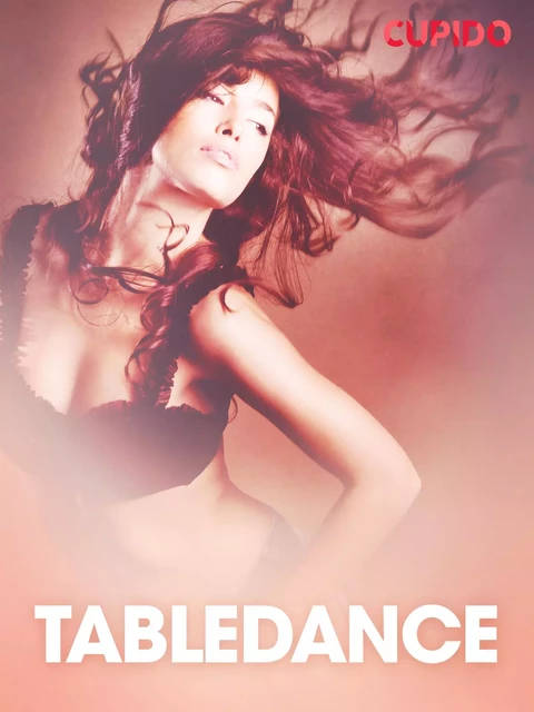 Tabledance - erotiske noveller -  Cupido - Saga Egmont International