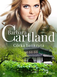 Córka bankruta - Ponadczasowe historie miłosne Barbary Cartland