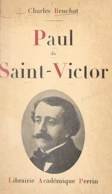 Paul de Saint-Victor, 1825-1881 - Charles Beuchat - FeniXX réédition numérique