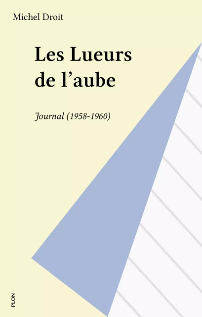 Les Lueurs de l'aube - Michel Droit - Plon (réédition numérique FeniXX)