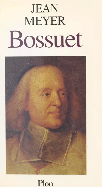 Bossuet - Jean Meyer - (Plon) réédition numérique FeniXX