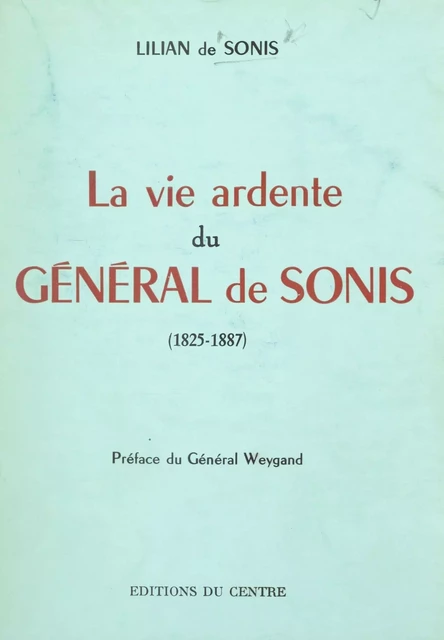 La vie ardente du Général de Sonis (1825-1887) - Lilian de Sonis - FeniXX réédition numérique