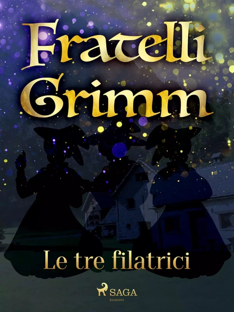 Le tre filatrici - Fratelli Grimm - Saga Egmont International