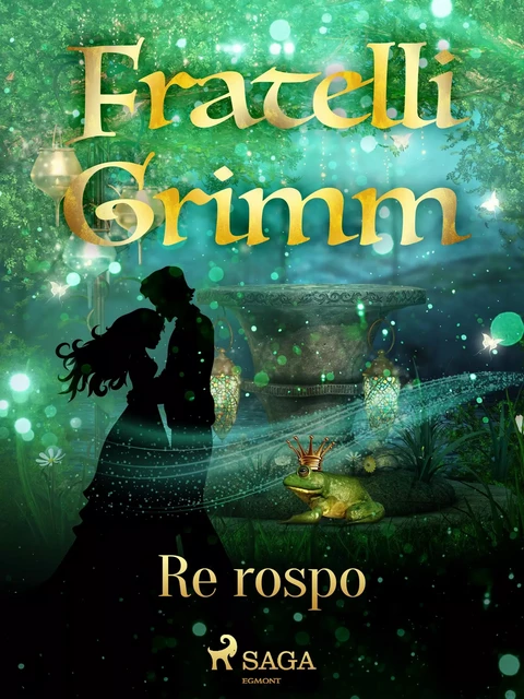 Re rospo - Fratelli Grimm - Saga Egmont International