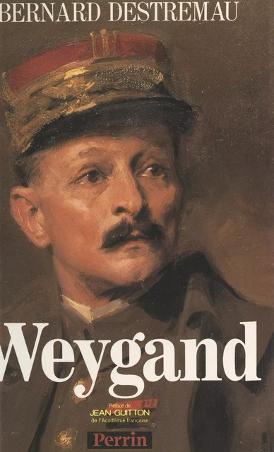 Weygand - Bernard Destremau - (Perrin) réédition numérique FeniXX