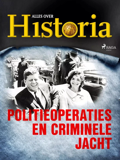 Politieoperaties en criminele jacht - Alles Over Historia - Saga Egmont International