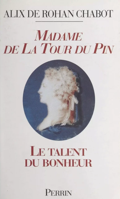 Madame de La Tour du Pin - Alix de Rohan-Chabot - (Perrin) réédition numérique FeniXX