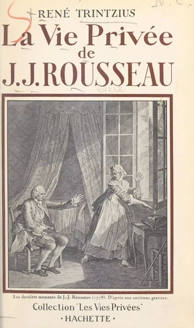 La vie privée de J.-J. Rousseau - René Trintzius - (Hachette) réédition numérique FeniXX