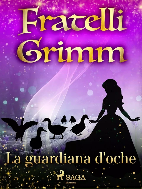 La guardiana d'oche - Fratelli Grimm - Saga Egmont International