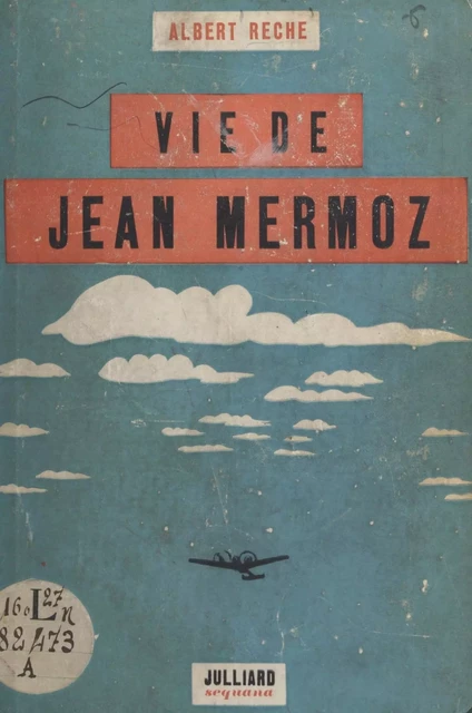 Vie de Jean Mermoz - Albert Rèche - (Julliard) réédition numérique FeniXX