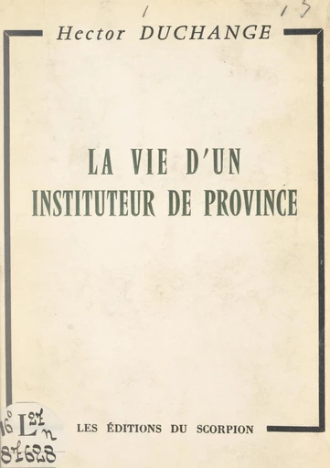 La vie d'un instituteur de province - Hector Duchange - FeniXX réédition numérique