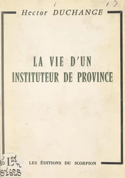 La vie d'un instituteur de province