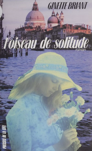 L'Oiseau de solitude - Ginette Briant - Presses de la Cité (réédition numérique FeniXX)